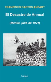 El Desastre de Annual, Francisco Bastos Ansart - TRIFALDI PROD.MULTIMEDIA