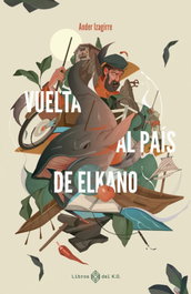 Viaje al país de Elkano, Ander Izagirre - LIBROS DEL K.O