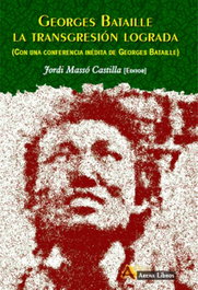 Georges Bataille. La transgresión lograda, Jordi Masso Castilla - Arena Libros Editorial
