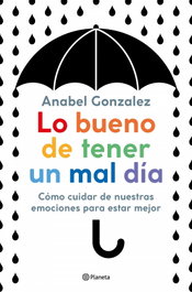 Lo bueno de tener un mal día, Anabel Gonzalez - PLANETA