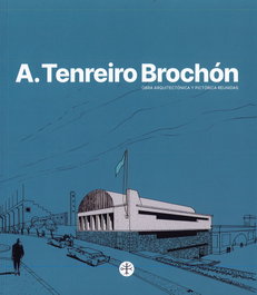 A. Tenreiro Brochón: Obra arquitectónica y pictórica reunida, A. Tenreiro Brochón - FUNDACION LUIS SEOANE
