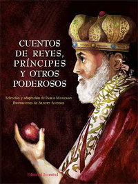 Cuentos de reyes, principes y otros poderosos, Manzano - Asensio - JUVENTUD