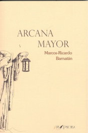 ARCANA MAYOR, Marcos Ricardo Barnatan - ARS POETICA