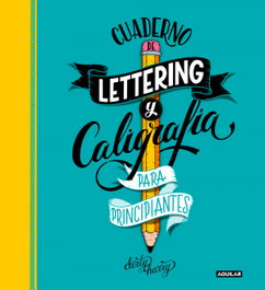 AGUILAR Cuaderno de lettering y caligrafía creativa para principiantes