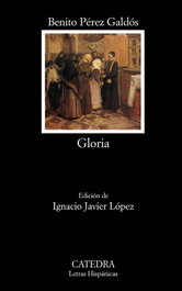 Gloria, Benito Pérez Galdós - CATEDRA