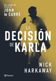 La decisión de Karla, Nick Harkaway - PLANETA