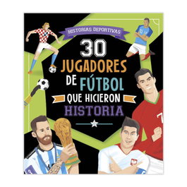 EDITORIAL IMAGILAND 30 JUGADORES DE FUTBOL QUE HICIERON HISTORIA