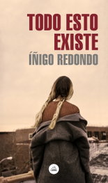 Todo esto existe, Íñigo Redondo - RANDOM HOUSE