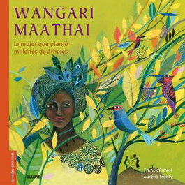 BLUME Wangari Maathai: Mujer que plantó millones de árboles, Franck Prévot - BLUME
