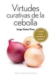 Virtudes Curativas de la Cebolla, Sintes Pros, Jorge - Obelisco Ediciones