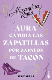 Aura cambia las zapatillas por zapatos de tacón (Serie Aura 1), Alexandra Roma - BOOKET