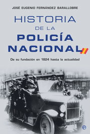 Historia de la Policía Nacional, José Eugenio Fernández Barallobre - LA ESFERA DE LOS LIBROS