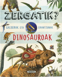 Zergatik? Galderak eta erantzunak dinosauroak, Equipo Susaeta - SUSAETA EDICIONES