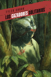 Los cazadores solitarios 02, Tyler Crook - Norma Editorial