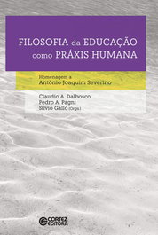 Filosofia da Educação como práxis humana, Dalbosco, Pagni e Gallo (Orgs.) - CORTEZ EDITORA