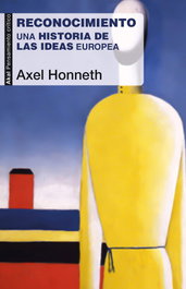Reconocimiento: Una historia de las ideas europeas, Axel Honneth - AKAL