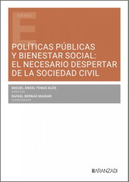 Políticas públicas y bienestar social: el necesario despertar de la sociedad civil, Miguel Angel Tenas Alos - ARANZADI