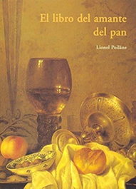 EL LIBRO DEL AMANTE DEL PAN, POILANE, LIONEL - OLAÑETA, JOSE J.DE