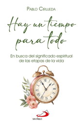 Hay un tiempo para todo, Pablo Cirujeda Ranzenberger - San Pablo Editorial