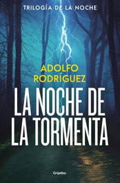 GRIJALBO, La noche de la tormenta (Trilogía Gabriel Somoza 3), Adolfo Rodríguez - GRIJALBO