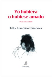 Yo hubiera o hubiese amado, Félix Francisco Casanova - DEMIPAGE