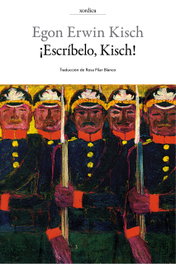 ¡ESCRÍBELO, KISCH!, Egon Erwin Kisch - Xordica