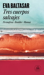 Tres cuerpos salvajes, Eva Baltasar - RANDOM HOUSE