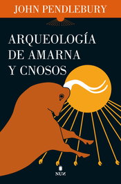 Arqueología de Amarna y Cnosos, John Pendlebury - ALMUZARA EDITORIAL