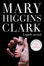 LEGADO MORTAL, Mary Higgins Clark - DEBOLSILLO