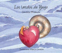 Los latidos de Yago, Conchita Miranda Ros - CUENTO DE LUZ