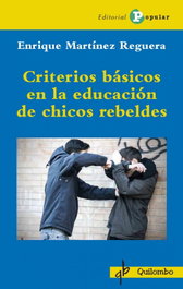 Criterios básicos en la educación de chicos rebeldes, Enrique Martínez Reguera - POPULAR