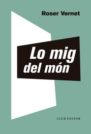 Lo mig del món, Roser Vernet - CLUB EDITOR