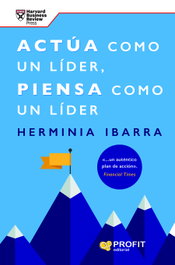 Actúa como un líder, piensa como un líder, Herminia Ibarra - PROFIT