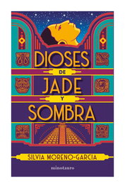 Dioses de jade y sombra, Silvia Moreno-Garcia - Logista Compañia De Distribucion Integral, Sa