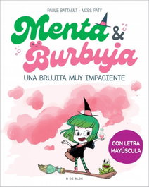 B DE BLOK, Menta y Burbuja 1 - Una brujita muy impaciente