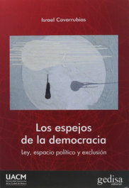 Los espejos de la democracia, Israel Covarrubias González - GEDISA EDITORIAL