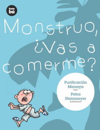 Monstruo, ¿vas a comerme?, Purificación Menaya Moreno - BAMBU
