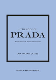 Little book of Prada - The story of the iconic fashion brand, VV.AA. - HEADLINE PUBLISHING GROUP