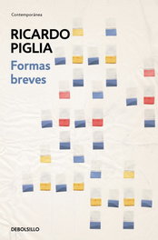 Formas breves, Ricardo Piglia - DEBOLSILLO