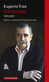 GALAXIA GUTENBERG, Entrevistas 1970-2011, Eugenio Trías - ENSAYO