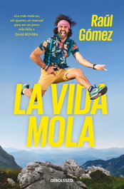 La vida mola, Raúl Gómez - DEBOLSILLO