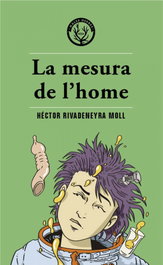 La mesura de l'home, Héctor Rivadeneyra Moll - MALES HERBES