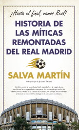 Historia de las míticas remontadas del Real Madrid, Salva Martín - ALMUZARA EDITORIAL