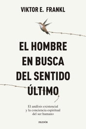 El hombre en busca del sentido último, Viktor E. Frankl - PAIDOS
