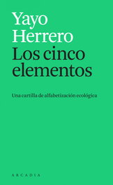 Los cinco elementos, Yayo Herrero - ARCADIA