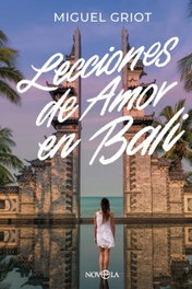 Lecciones de amor en Bali, Miguel Griot - LA ESFERA DE LOS LIBROS