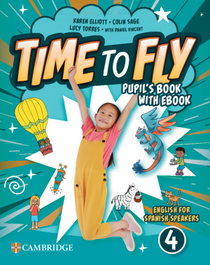 CAMBRIDGE, Time to Fly Level 4 Pupil's Book with eBook English for Spanish Speakers - VV.AA.