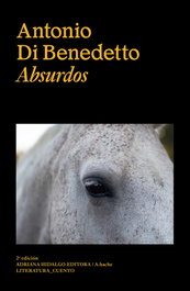 Absurdos, Antonio Di Benedetto - ADRIANA HIDALGO, EDITORIAL
