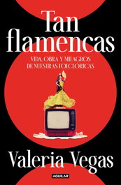 Tan flamencas, Valeria Vegas - AGUILAR
