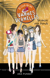 Vacances with friends (Sèrie El Club de les Vambes Vermelles 19), Ana Punset - MONTENA